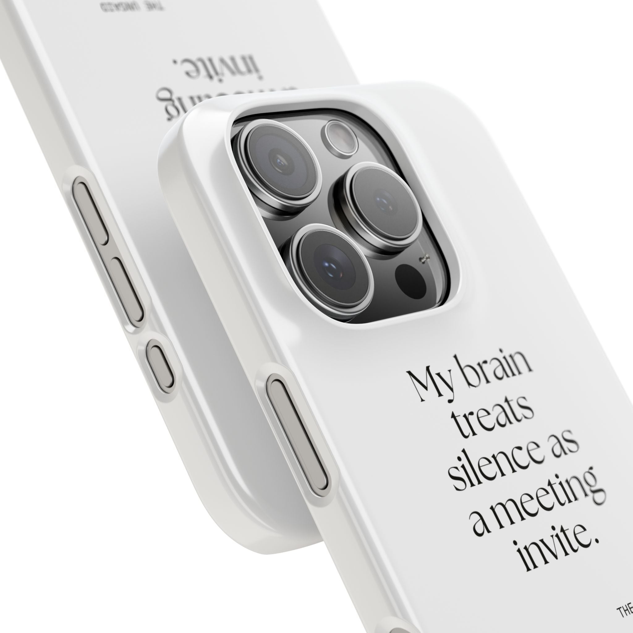 My brain treats silence as a meeting invite - Phone Case - For Overthinkers
