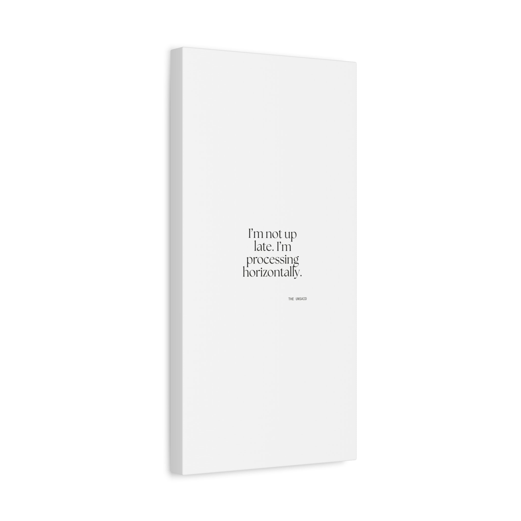 I’m not up late. I’m processing horizontally - Canvas Print - For Overthinkers