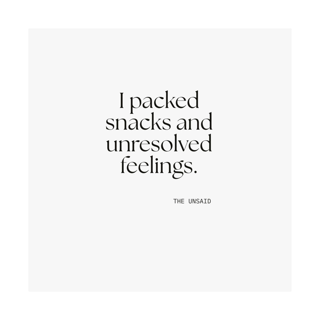 I packed snacks and unresolved feelings - Poster - Dry Humor