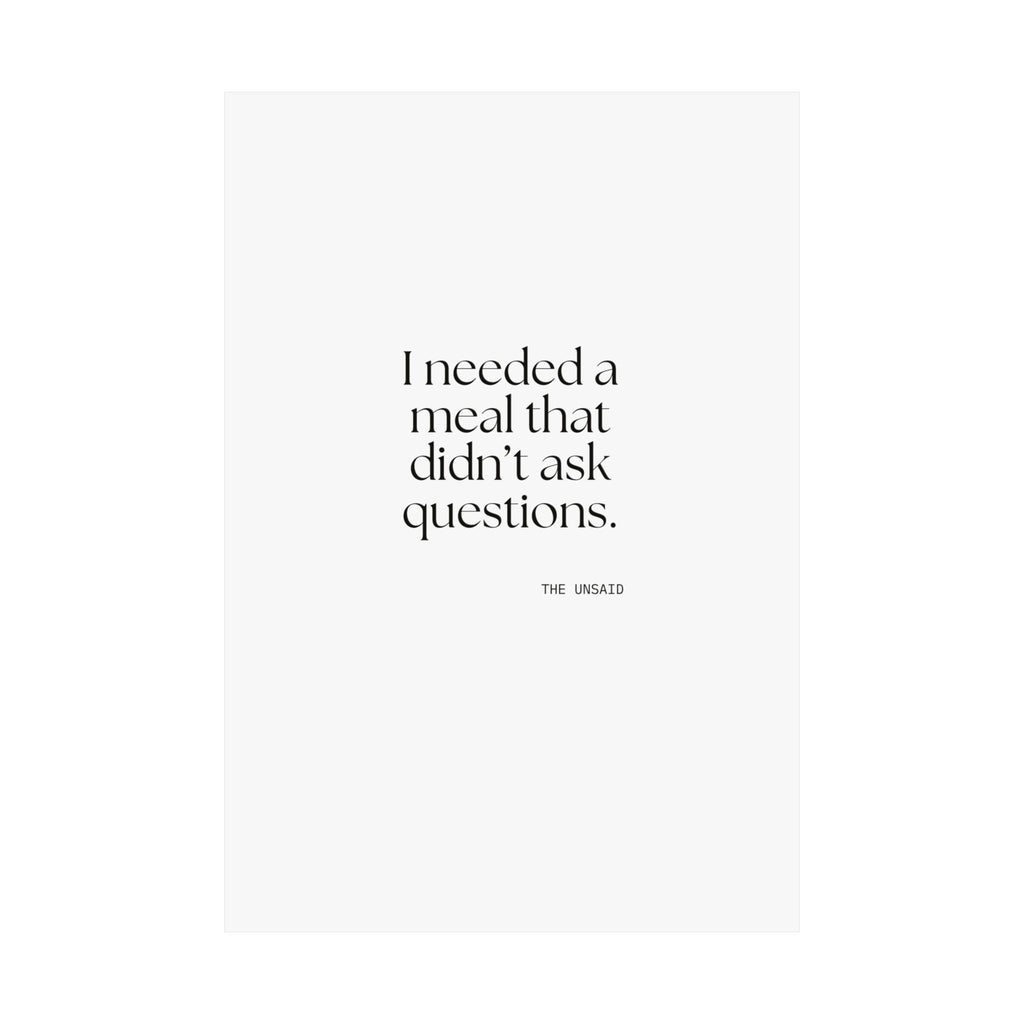 I needed a meal that didn’t ask questions - Poster - Dry Humor