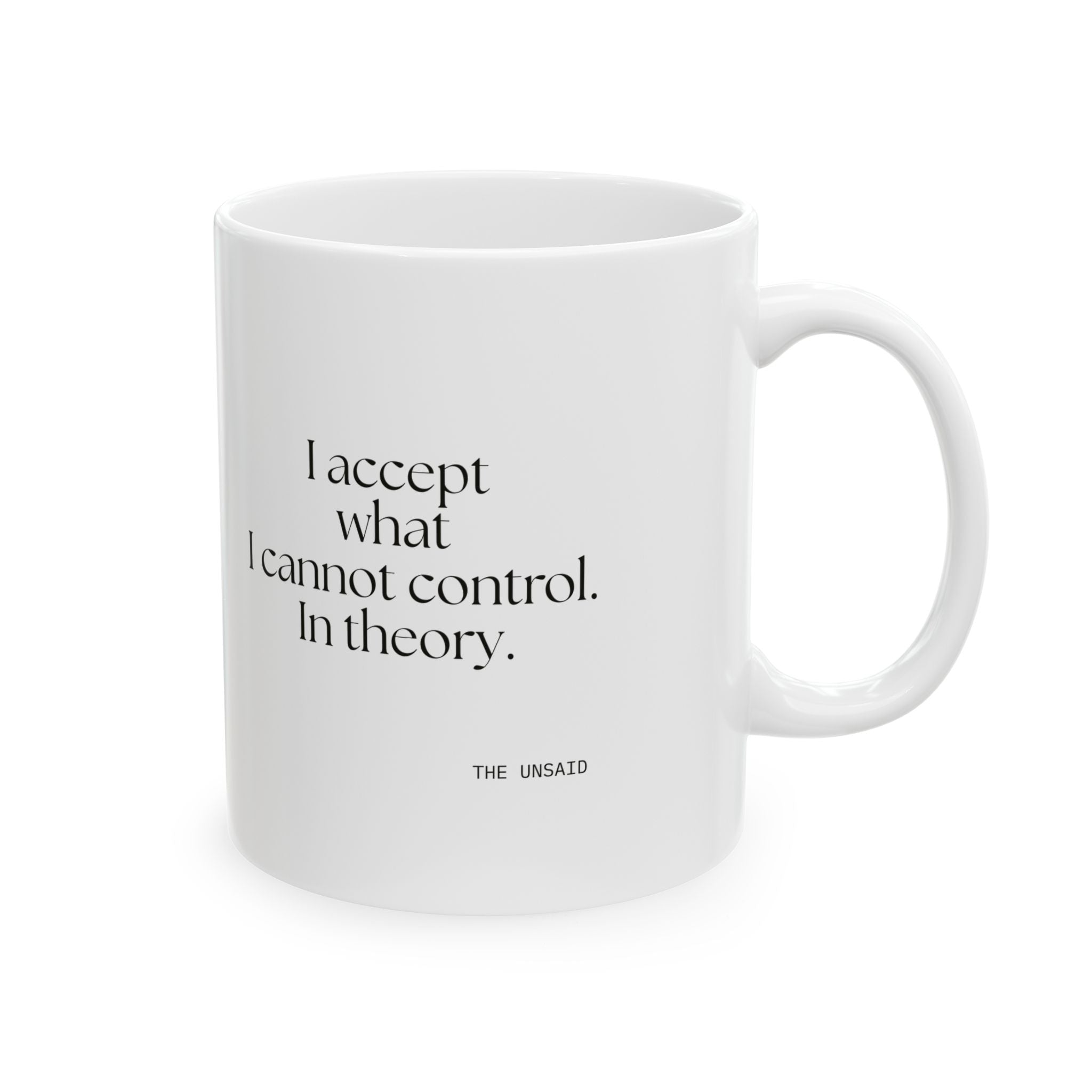 I accept what I cannot control. In theory - Coffee Mug - Dry Humor