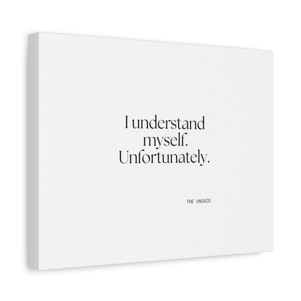 I understand myself. Unfortunately - Canvas Print - Dry Humor