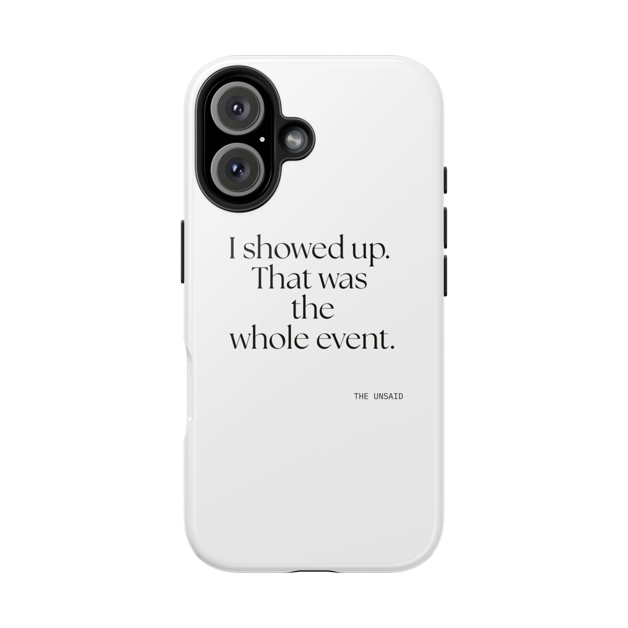 I showed up. That was the whole event - Tough Phone Case - For Introverts