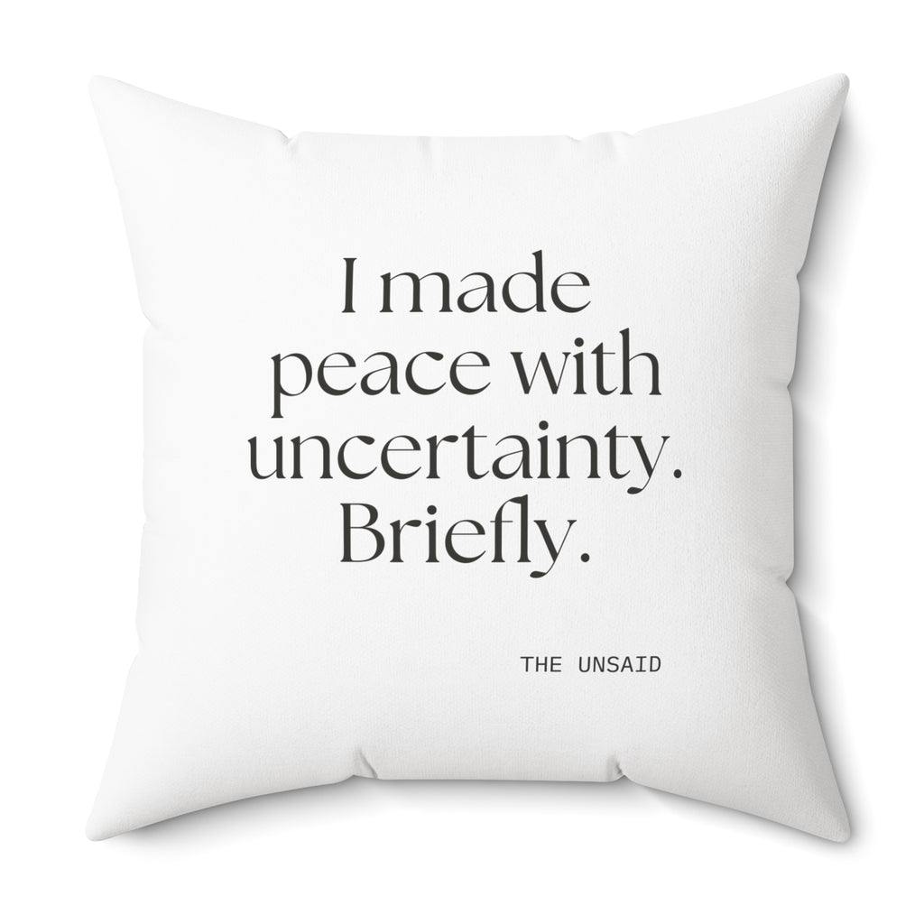 I made peace with uncertainty. Briefly - Throw Pillow - Dry Humor