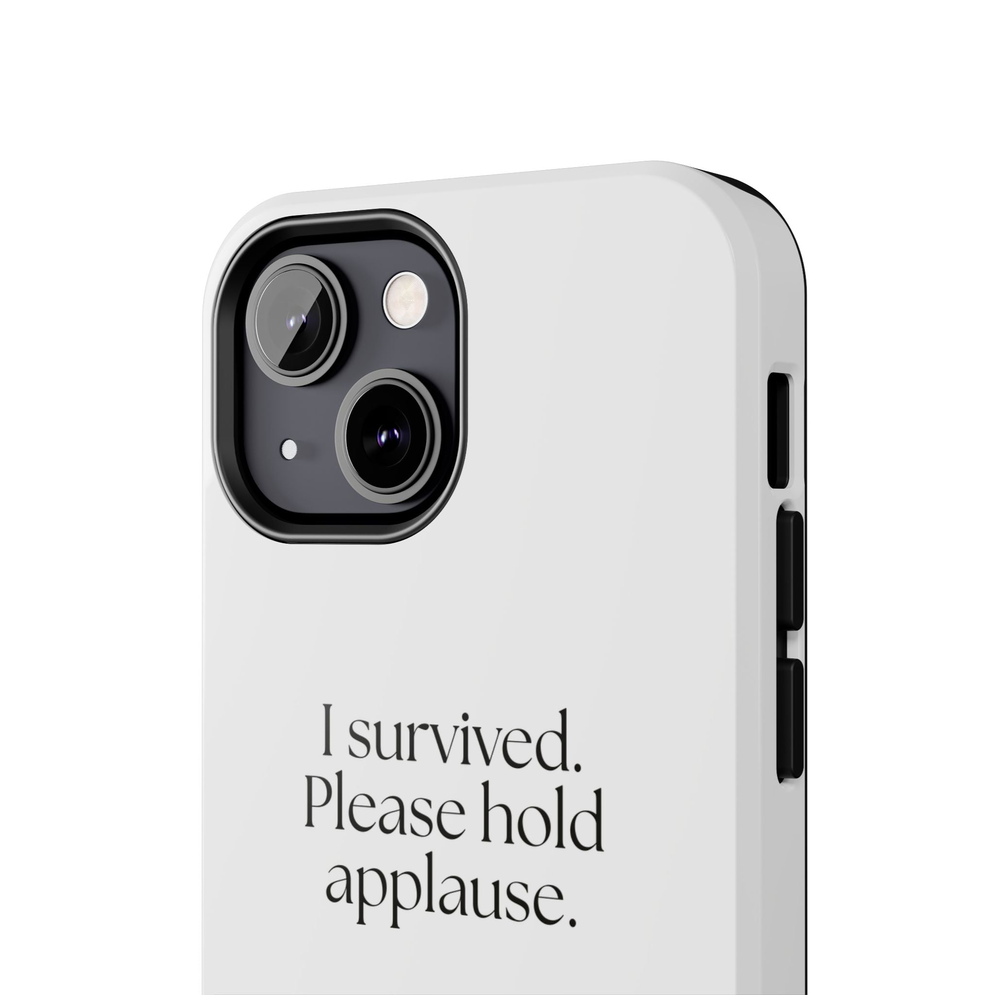 I survived. Please hold applause - Tough Phone Case - For Introverts