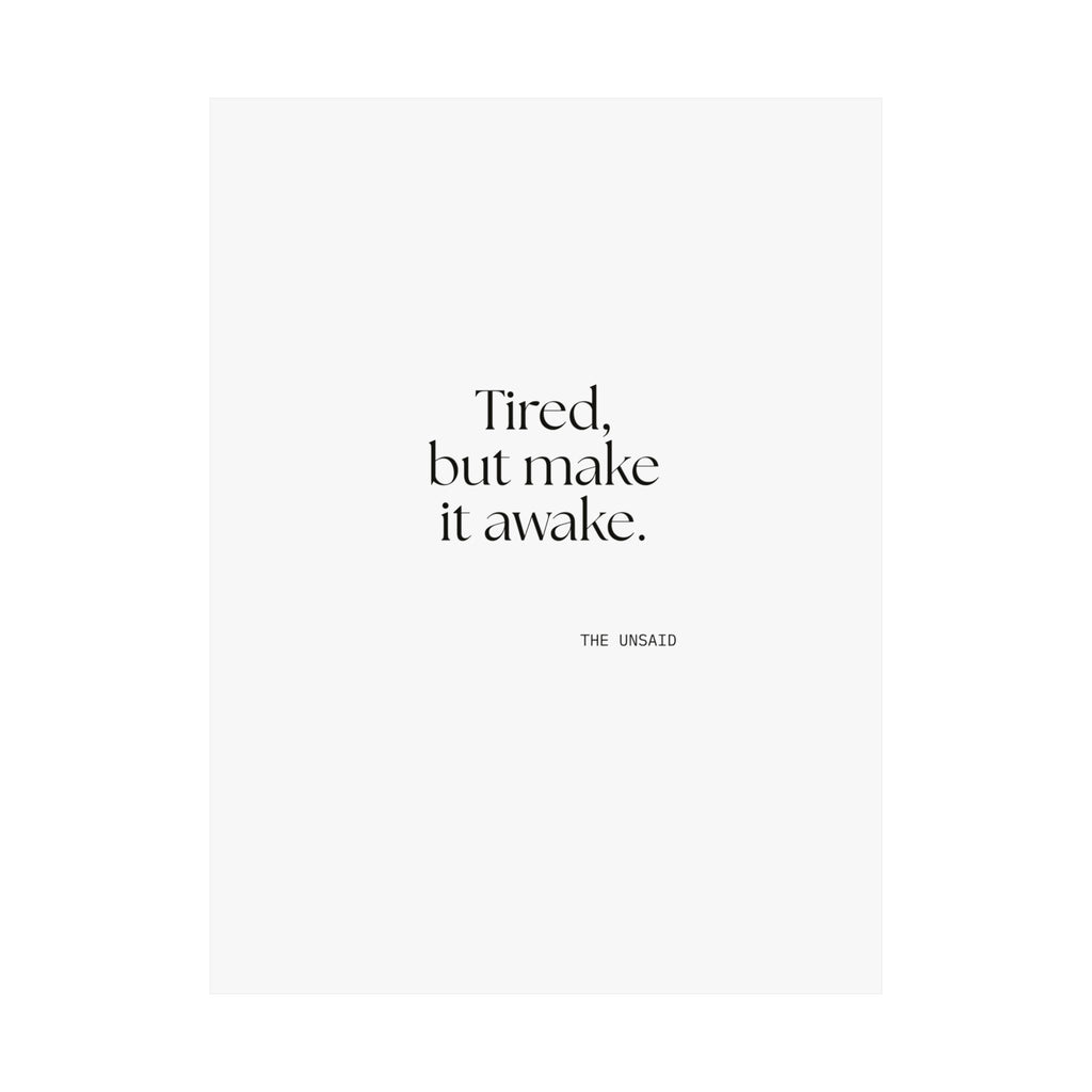 Tired, but make it awake - Poster - For Overthinkers