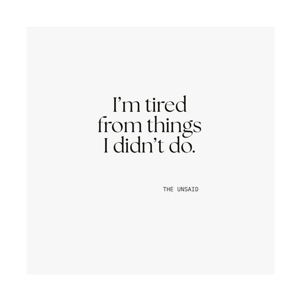 I’m tired from things I didn’t do - Poster - For Tired Days