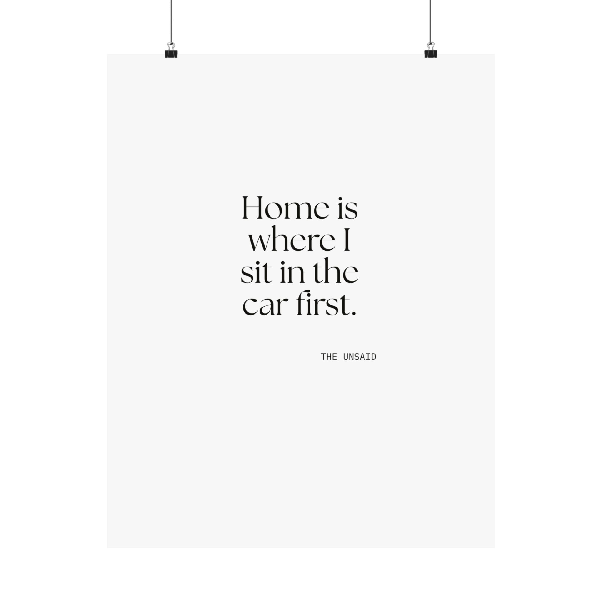 Home is where I sit in the car first - Poster - For Quiet Minds
