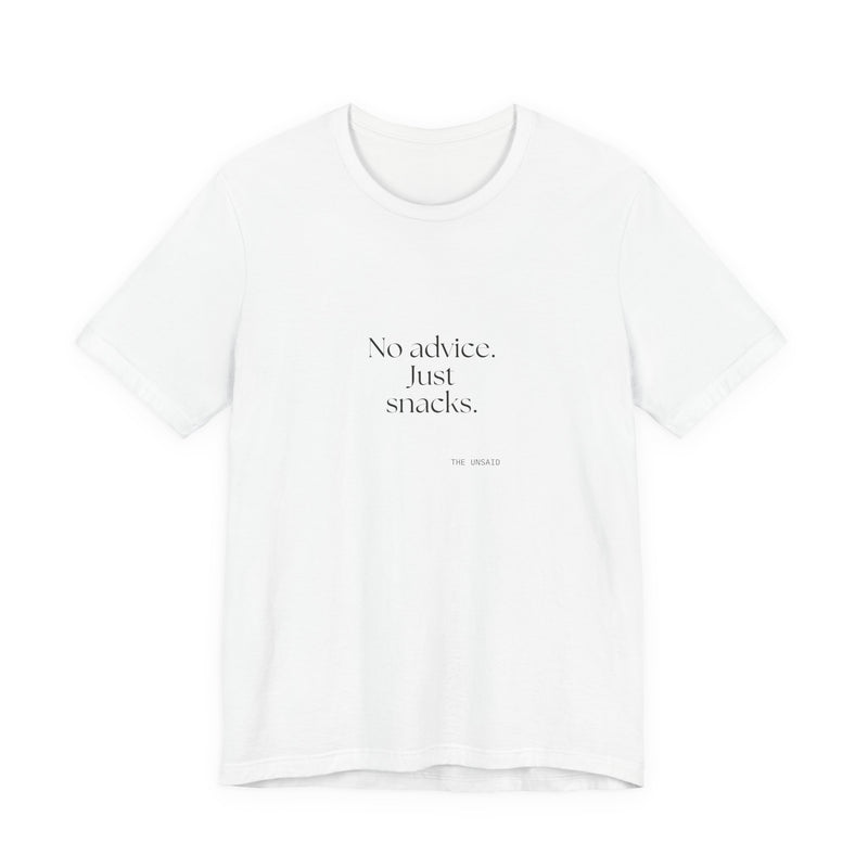 Shirt — No advice. Just snacks.