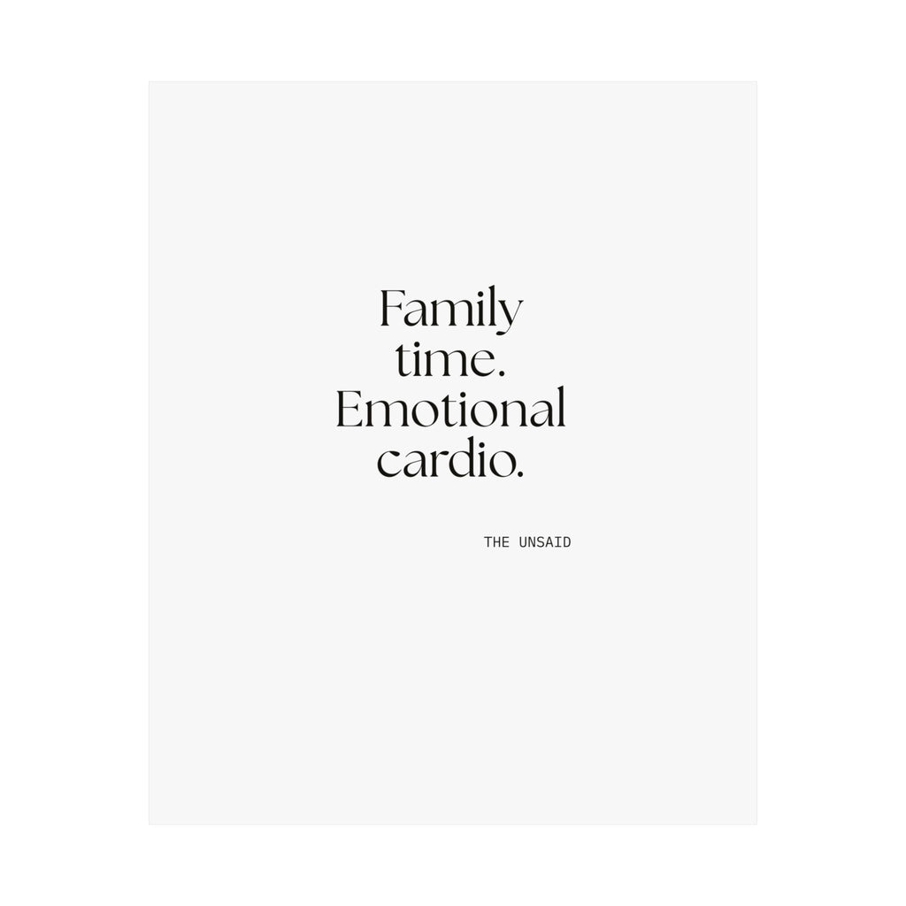 Family time. Emotional cardio - Poster - For Someone Who Stays