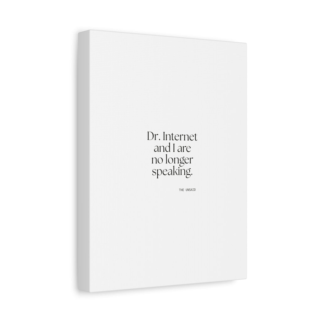 Dr. Internet and I are no longer speaking - Canvas Print - For Overthinkers