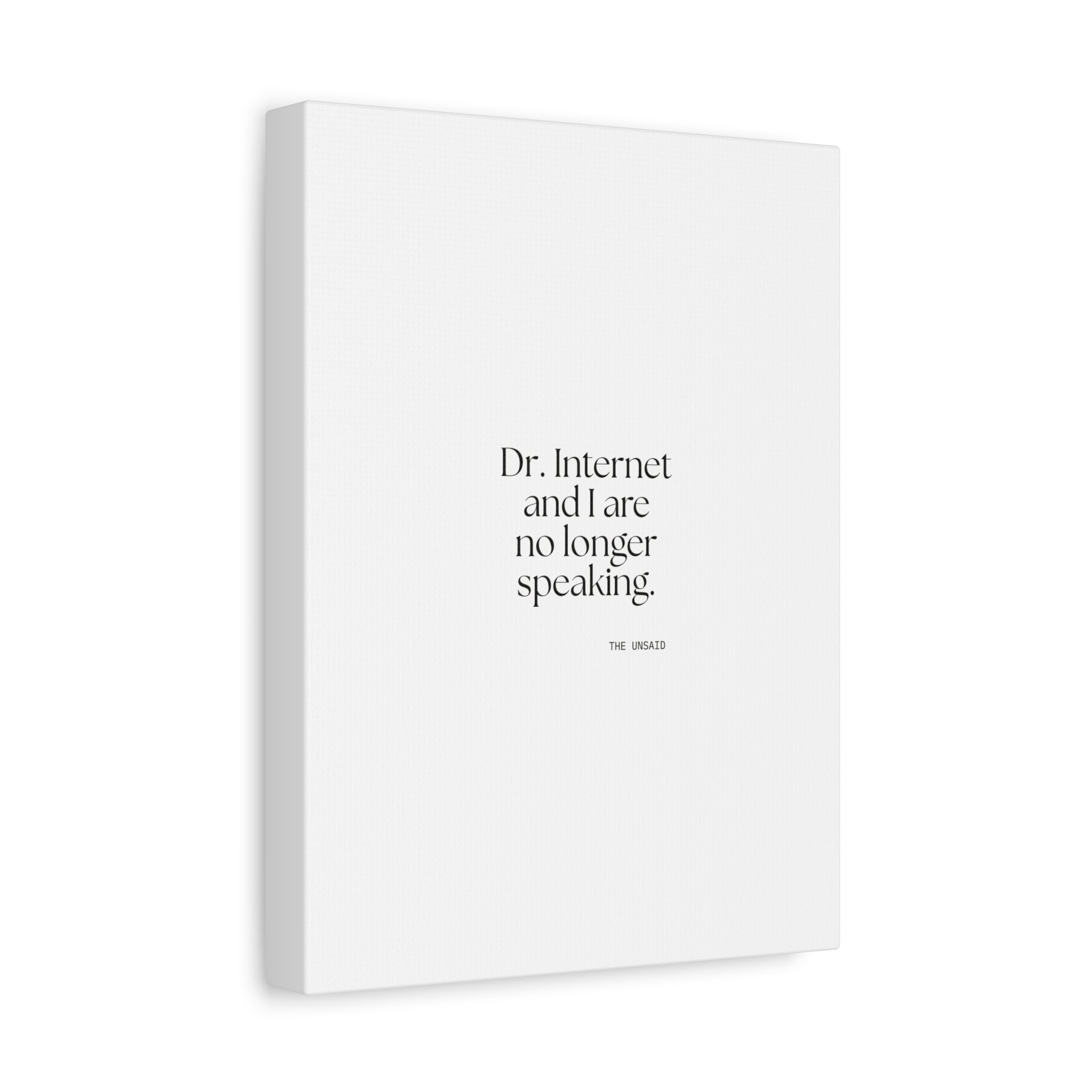 Dr. Internet and I are no longer speaking - Canvas Print - For Overthinkers