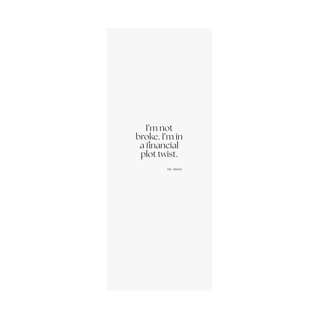 I’m not broke. I’m in a financial plot twist - Poster - Dry Humor