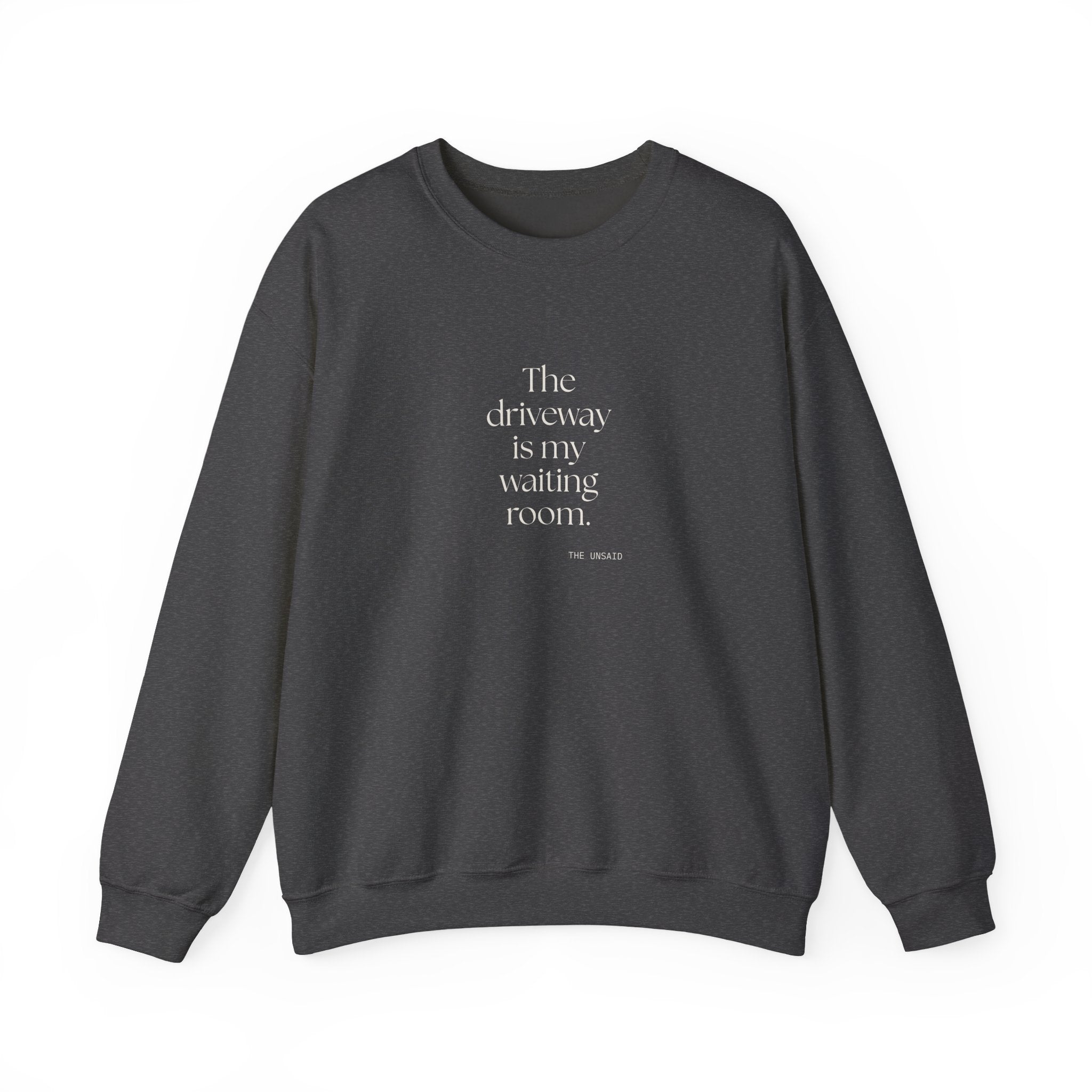 The driveway is my waiting room - Sweatshirt - For Quiet Minds
