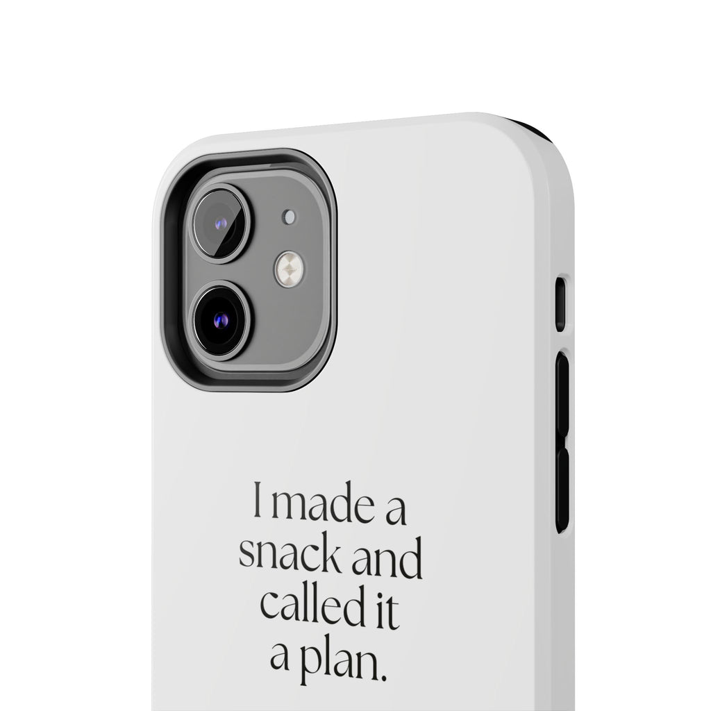 I made a snack and called it a plan - Tough Phone Case - Dry Humor