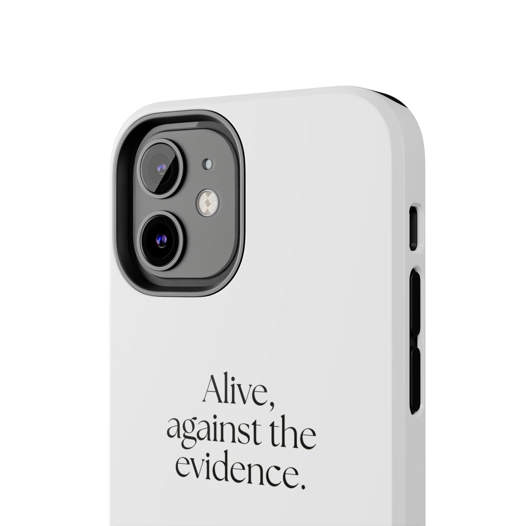 Alive, against the evidence - Tough Phone Case - For Introverts