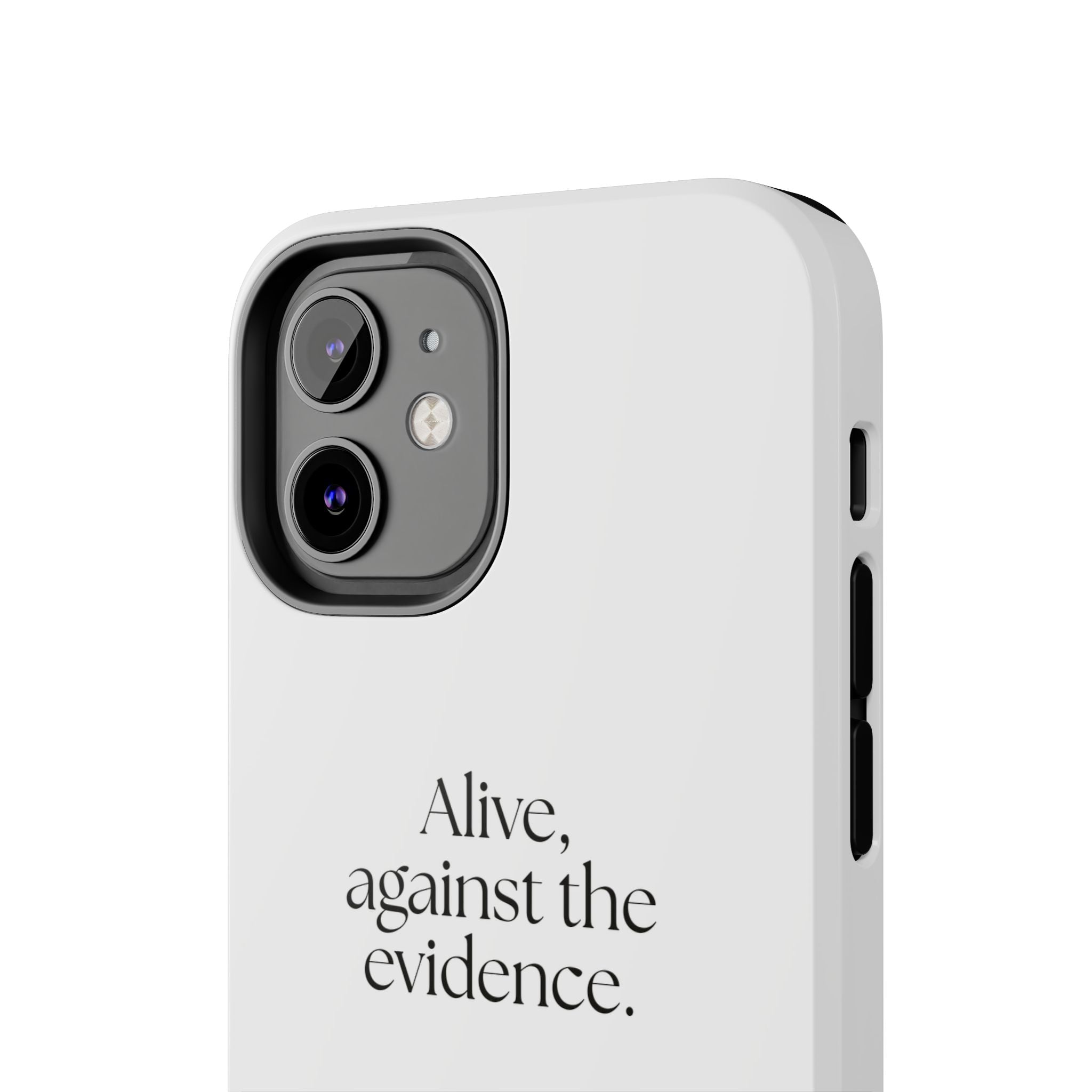 Alive, against the evidence - Tough Phone Case - For Introverts