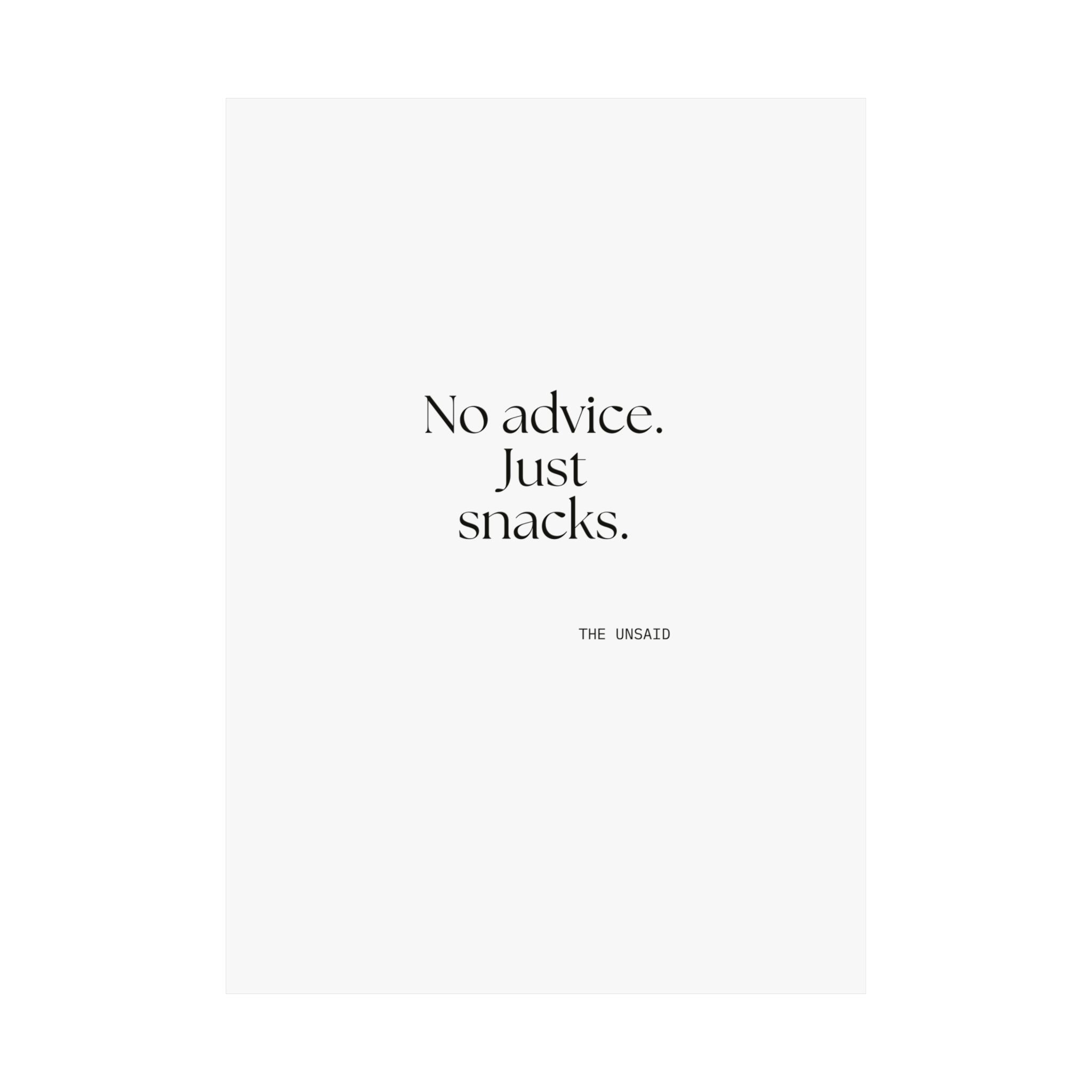 No advice. Just snacks - Poster - For Someone Who Stays