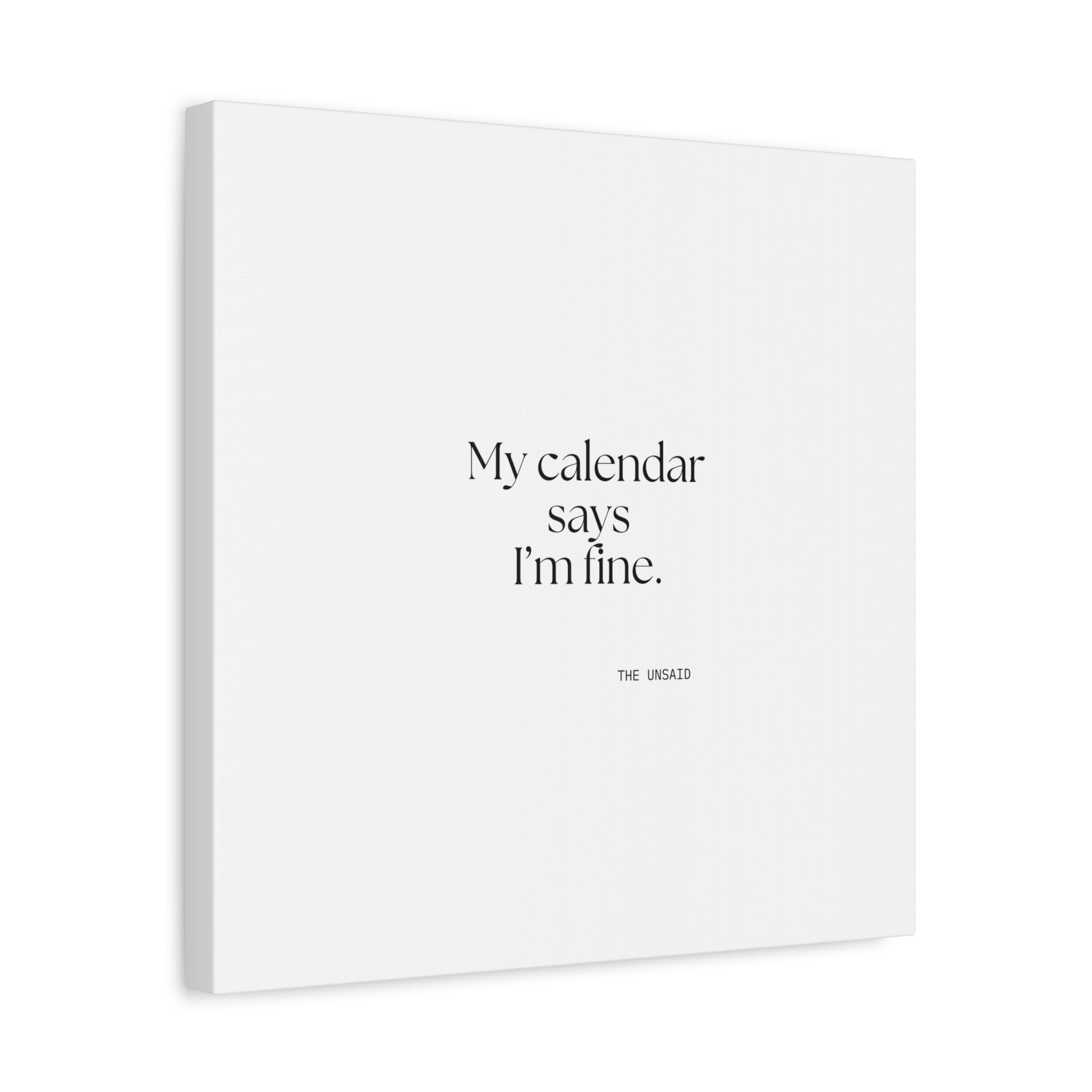 My calendar says I’m fine - Canvas Print - For Tired Days