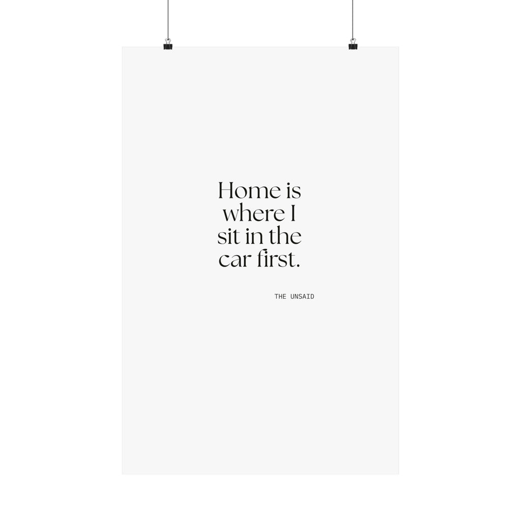 Home is where I sit in the car first - Poster - For Quiet Minds