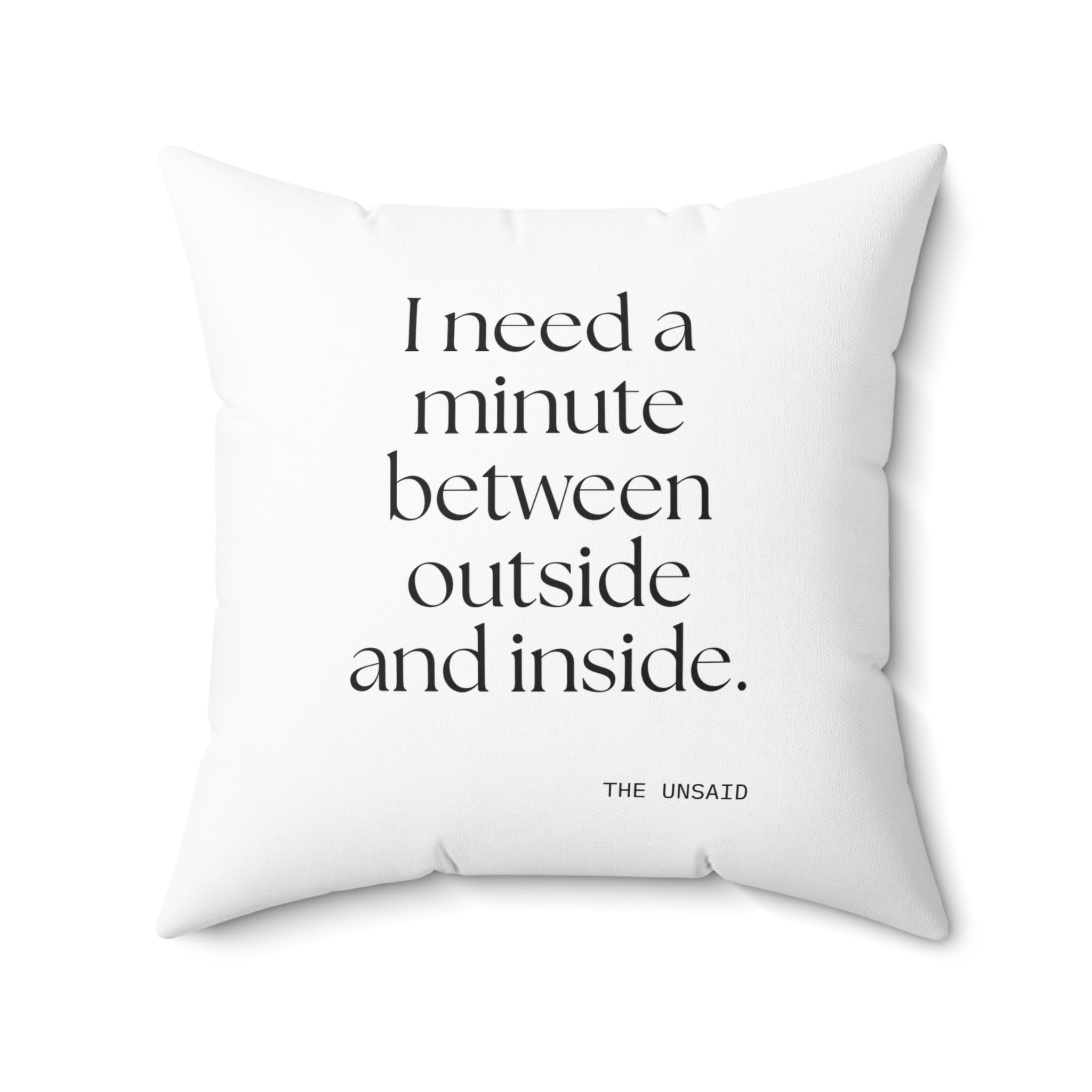 I need a minute between outside and inside - Throw Pillow - For Quiet Minds