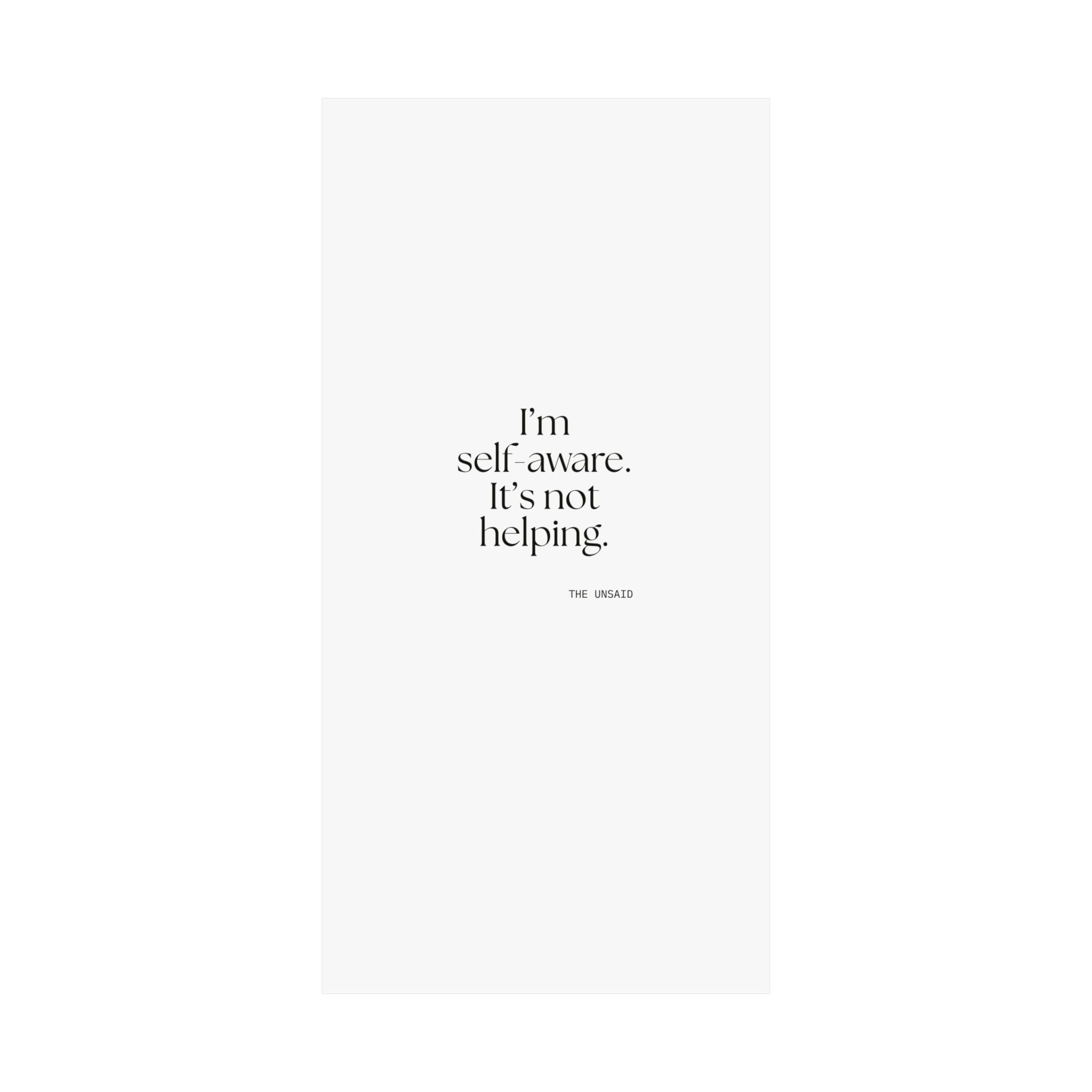 I’m self-aware. It’s not helping - Poster - Dry Humor