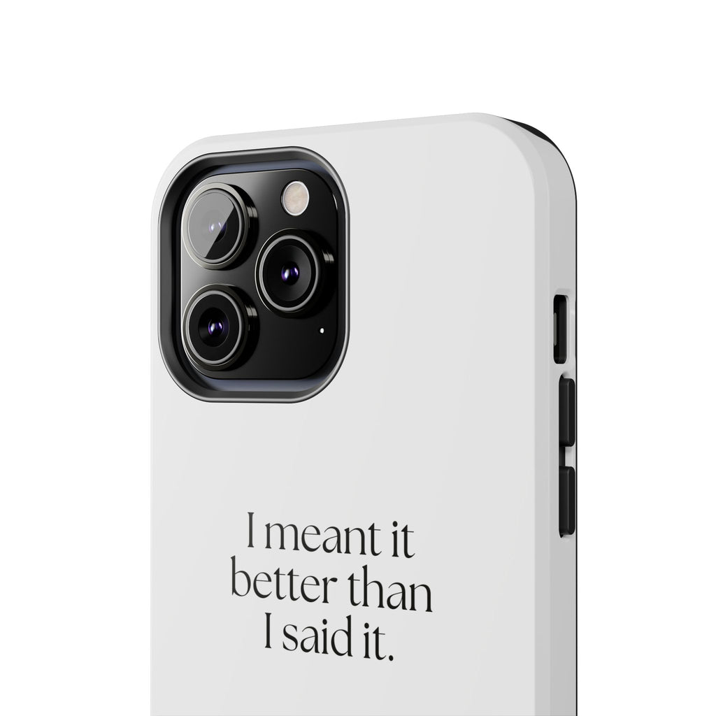 I meant it better than I said it - Tough Phone Case - For Introverts