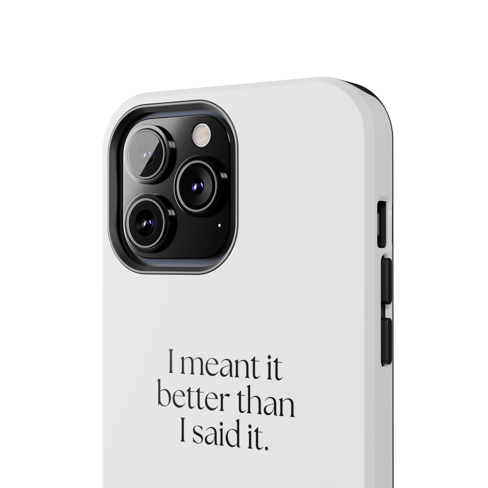 I meant it better than I said it - Tough Phone Case - For Introverts
