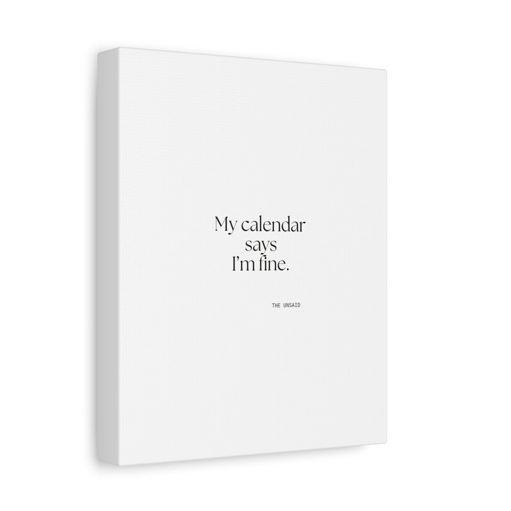 My calendar says I’m fine - Canvas Print - For Tired Days