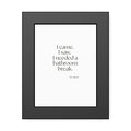 I came. I saw. I needed a bathroom break - Framed Print - For Introverts