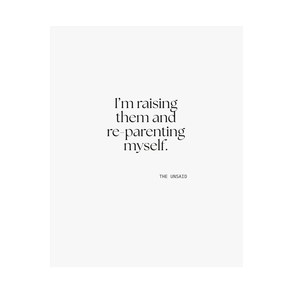 I’m raising them and re-parenting myself - Poster - Dry Humor