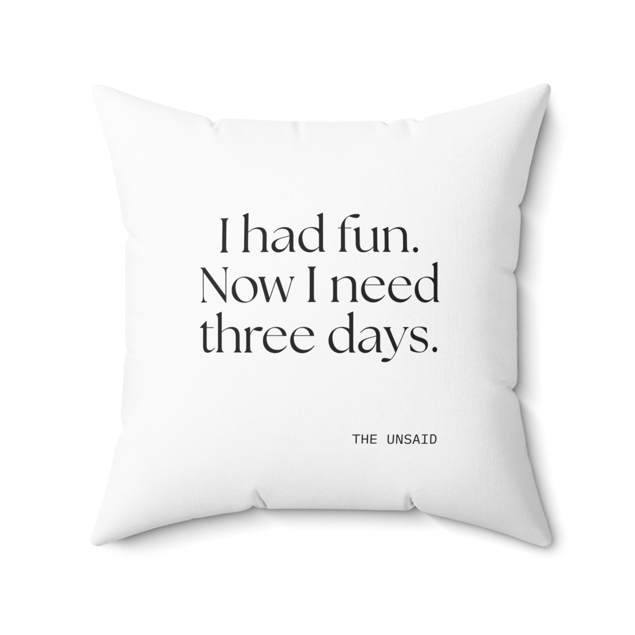 I had fun. Now I need three days - Throw Pillow - For Introverts