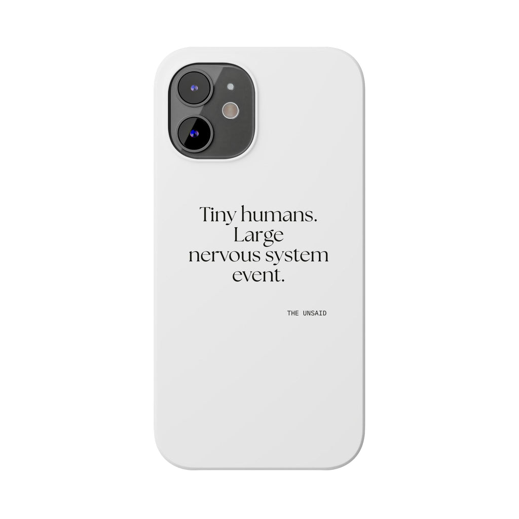 Tiny humans. Large nervous system event - Phone Case - Dry Humor