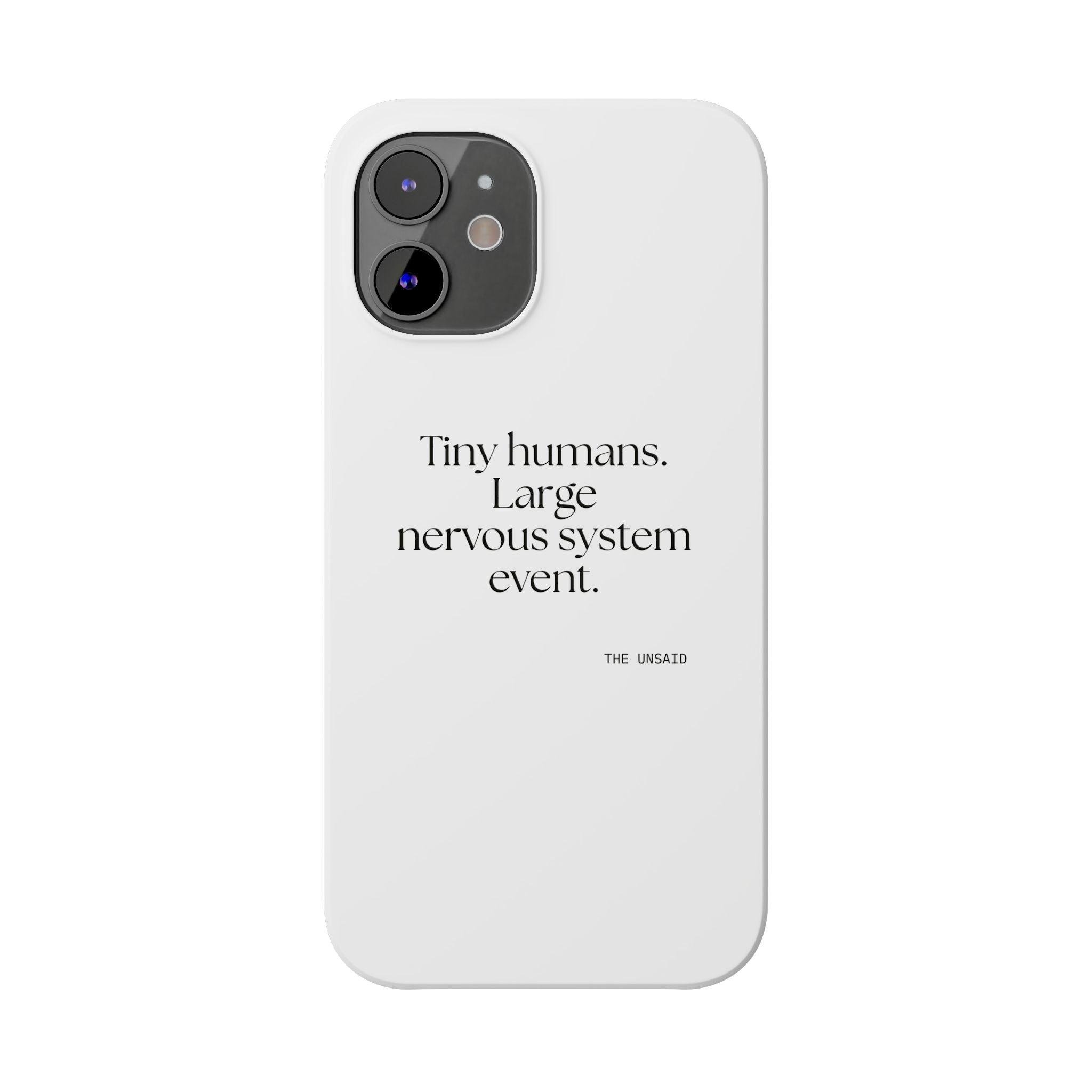 Tiny humans. Large nervous system event - Phone Case - Dry Humor