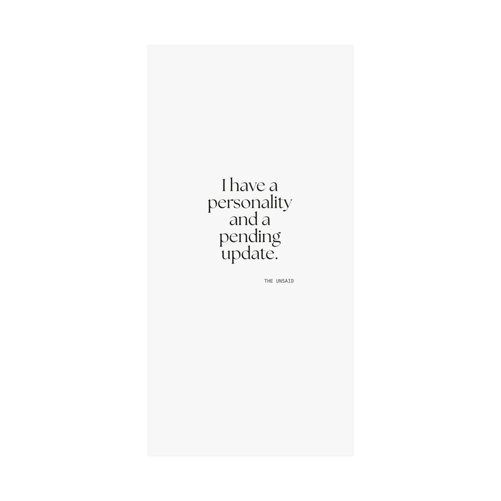 I have a personality and a pending update - Poster - Dry Humor