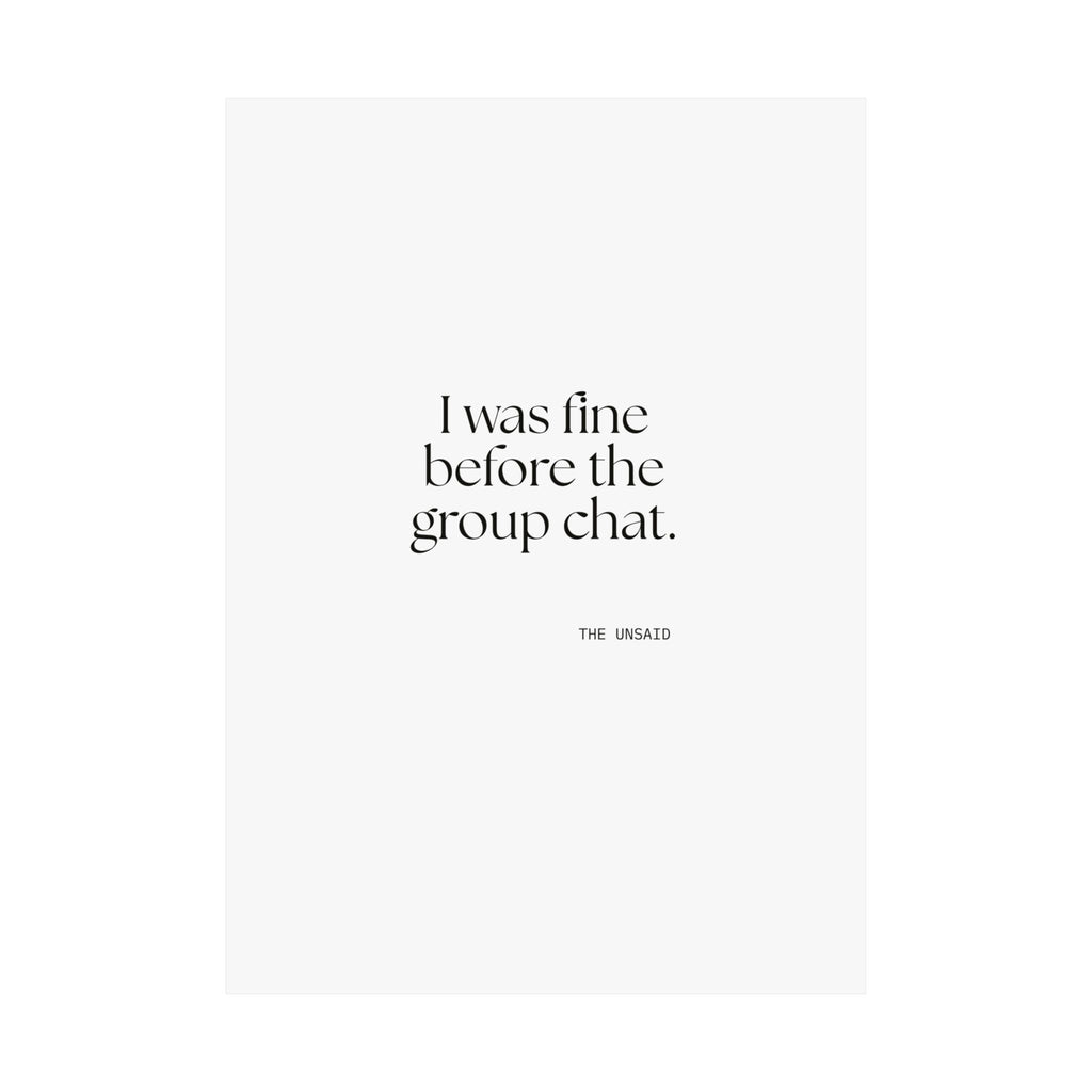 I was fine before the group chat - Poster - For Someone Who Stays