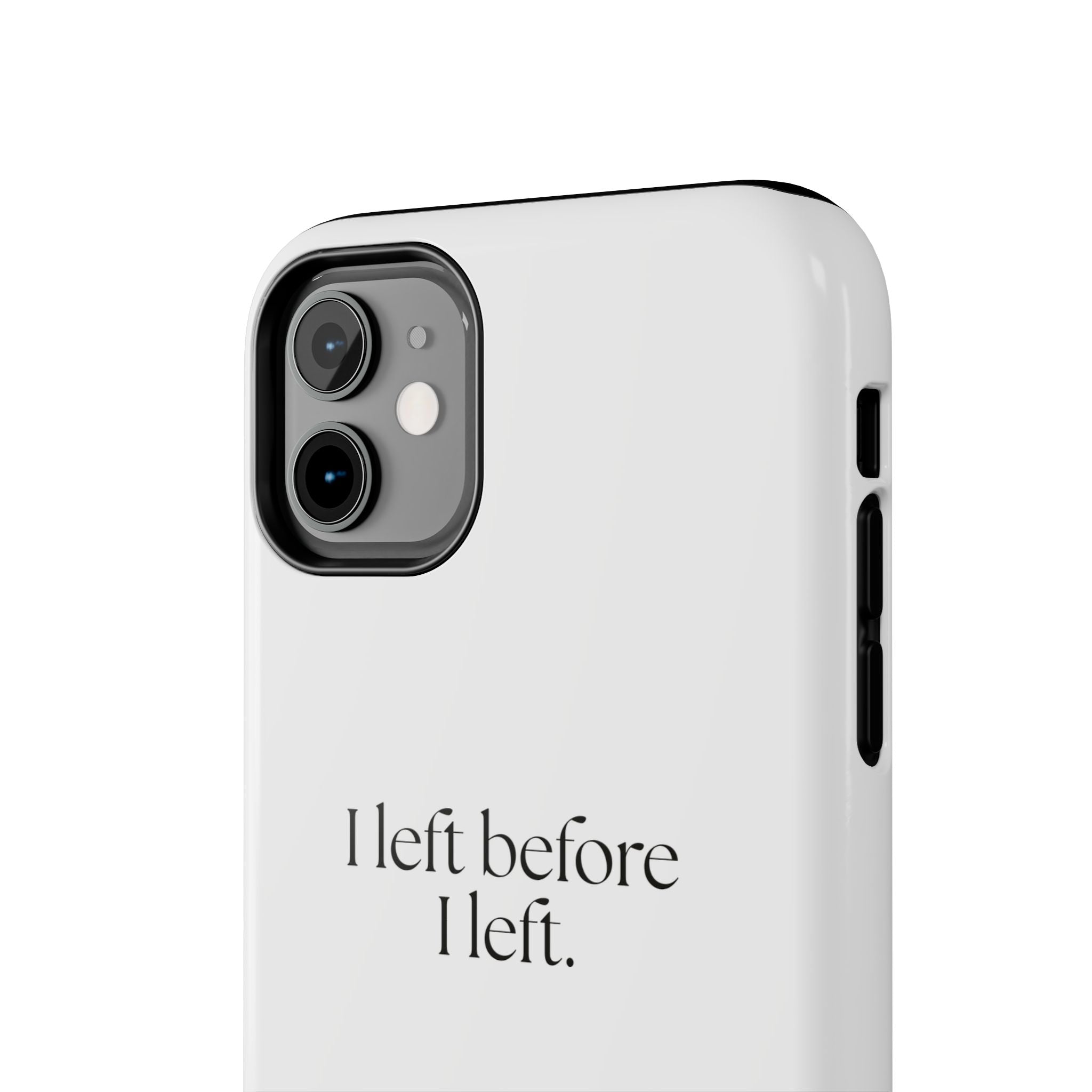 I left before I left - Tough Phone Case - For Introverts