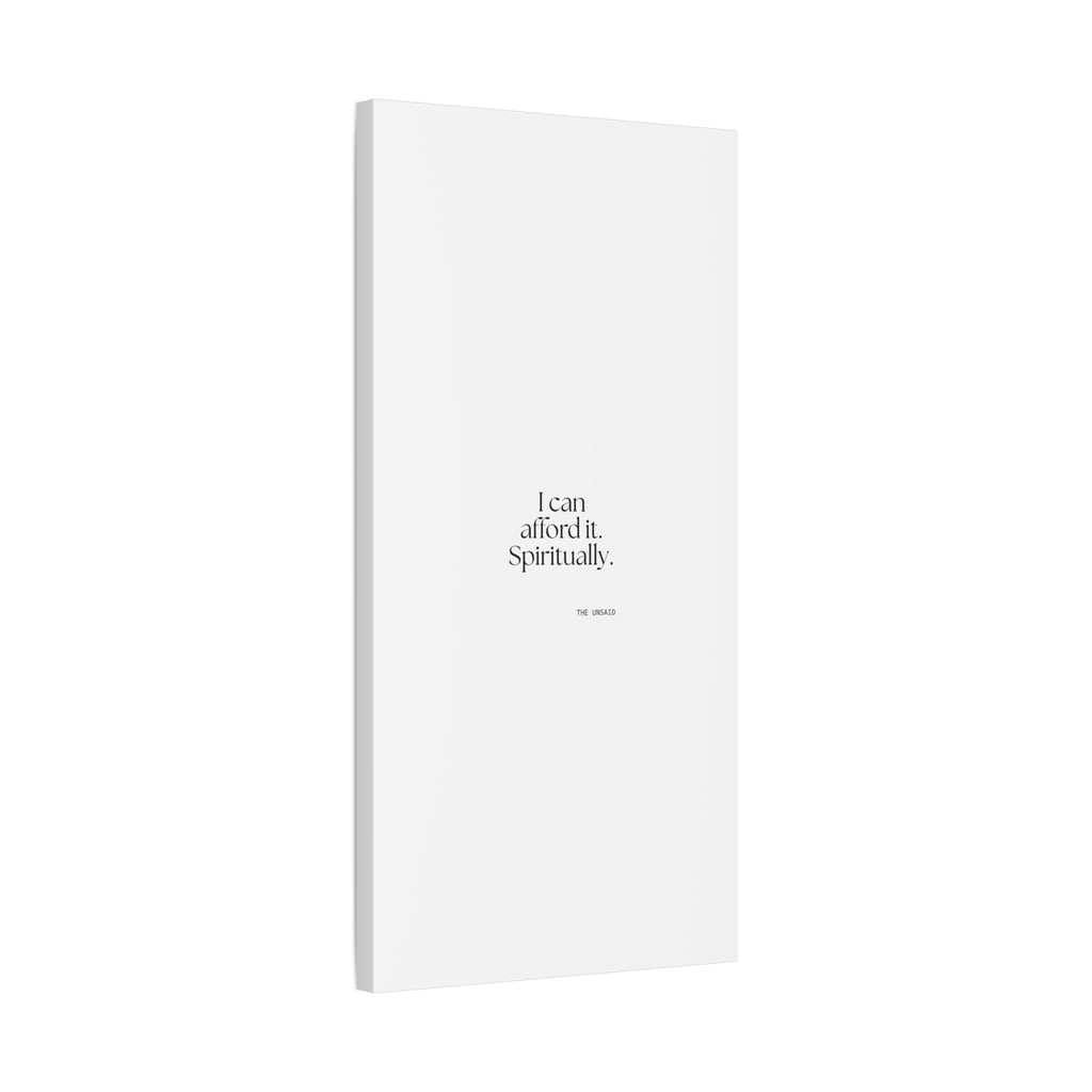 I can afford it. Spiritually - Canvas Print - Dry Humor