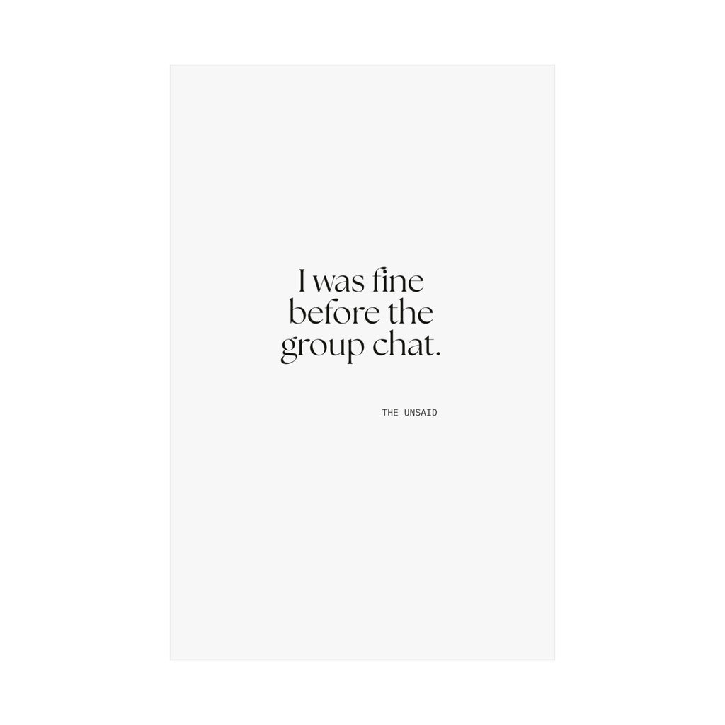 I was fine before the group chat - Poster - For Someone Who Stays
