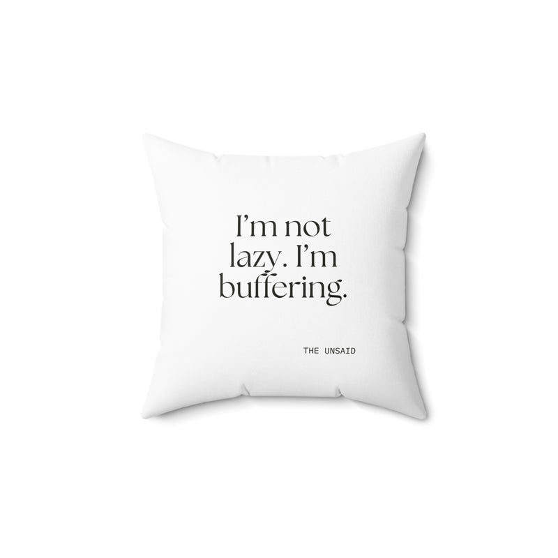 Throw Pillow — I’m not lazy. I’m buffering.