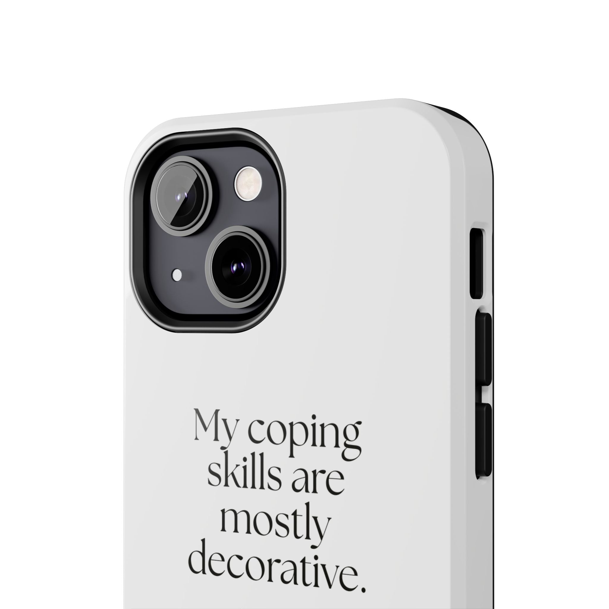My coping skills are mostly decorative - Tough Phone Case - For Introverts