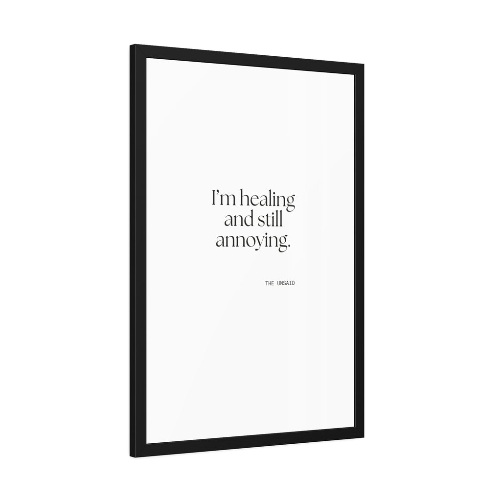 I’m healing and still annoying - Framed Print - Dry Humor