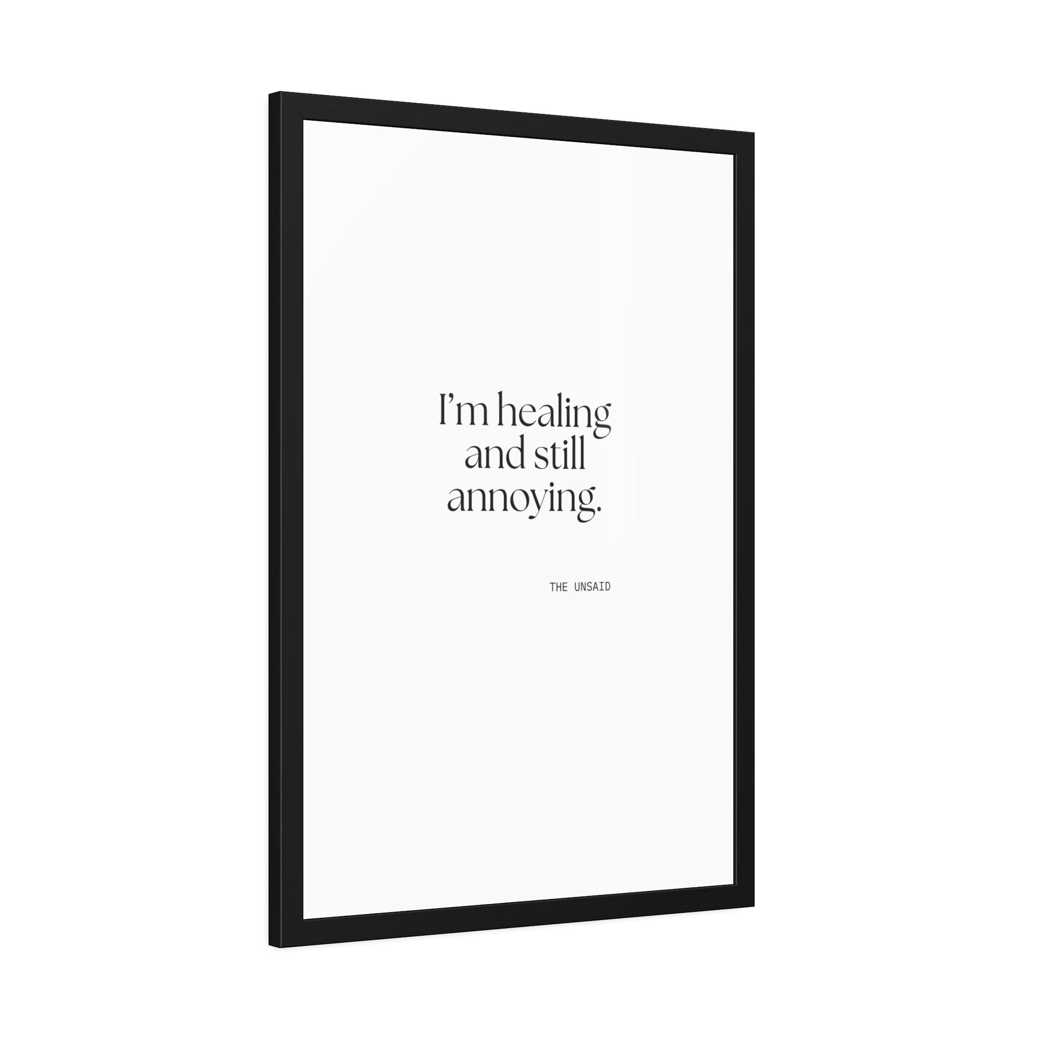 I’m healing and still annoying - Framed Print - Dry Humor