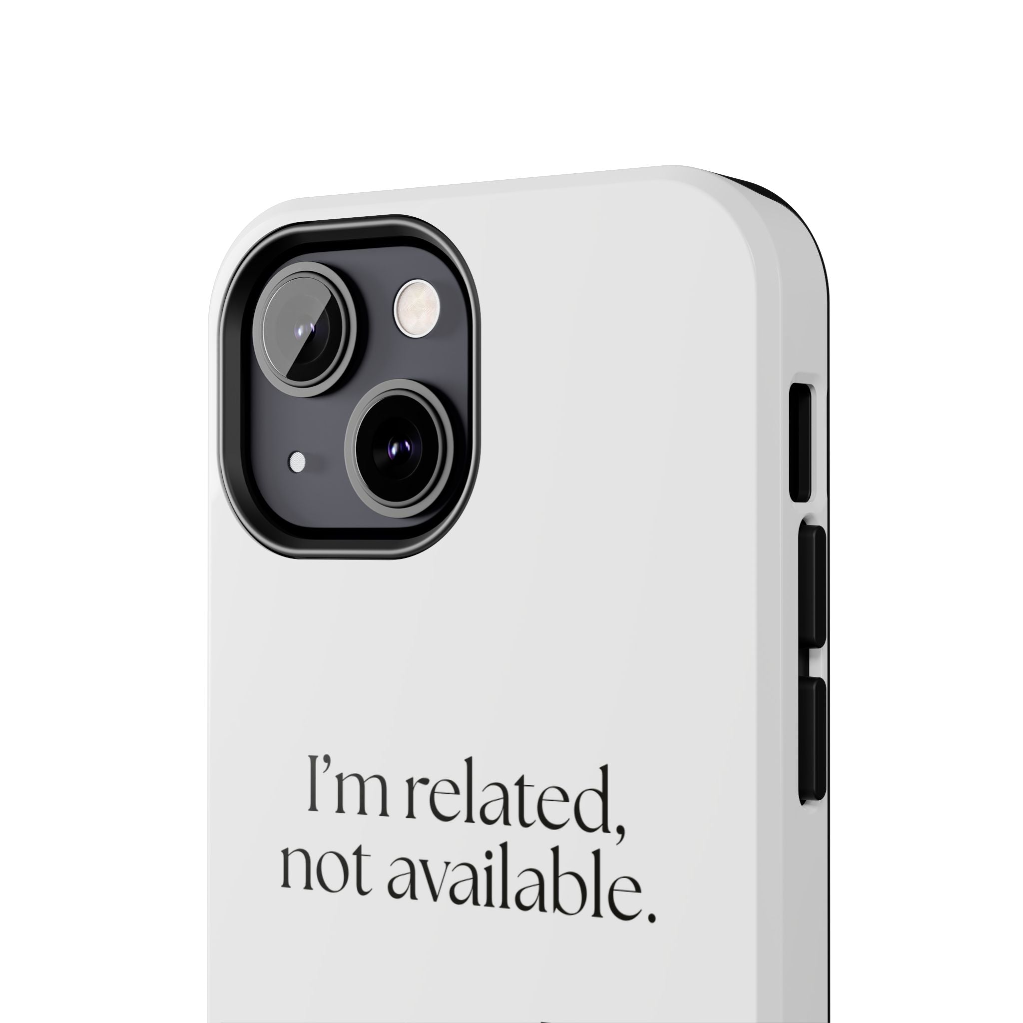 I’m related, not available - Tough Phone Case - For Someone Who Stays