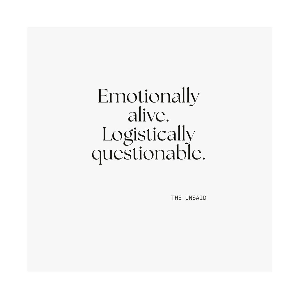 Emotionally alive. Logistically questionable - Poster - For Introverts