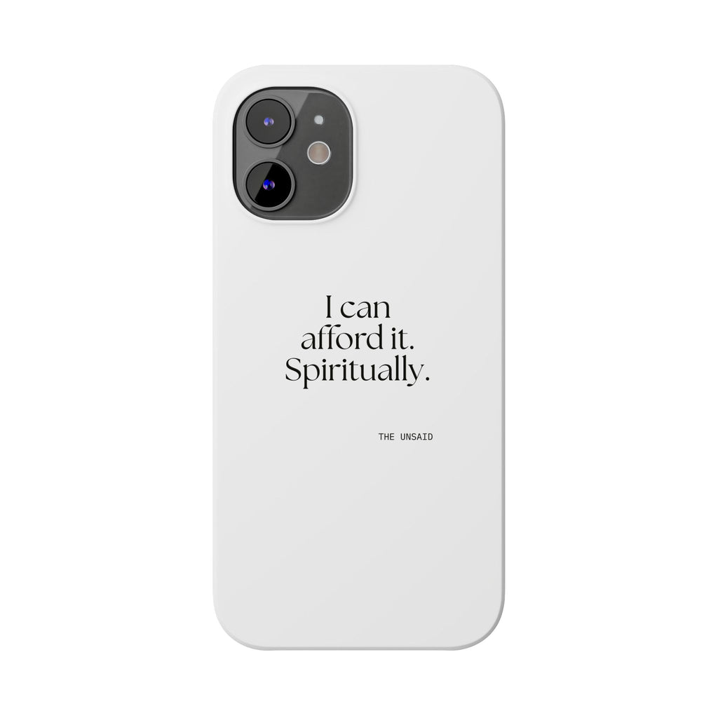 I can afford it. Spiritually - Phone Case - Dry Humor