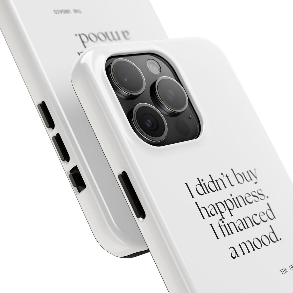 I didn’t buy happiness. I financed a mood - Tough Phone Case - Dry Humor