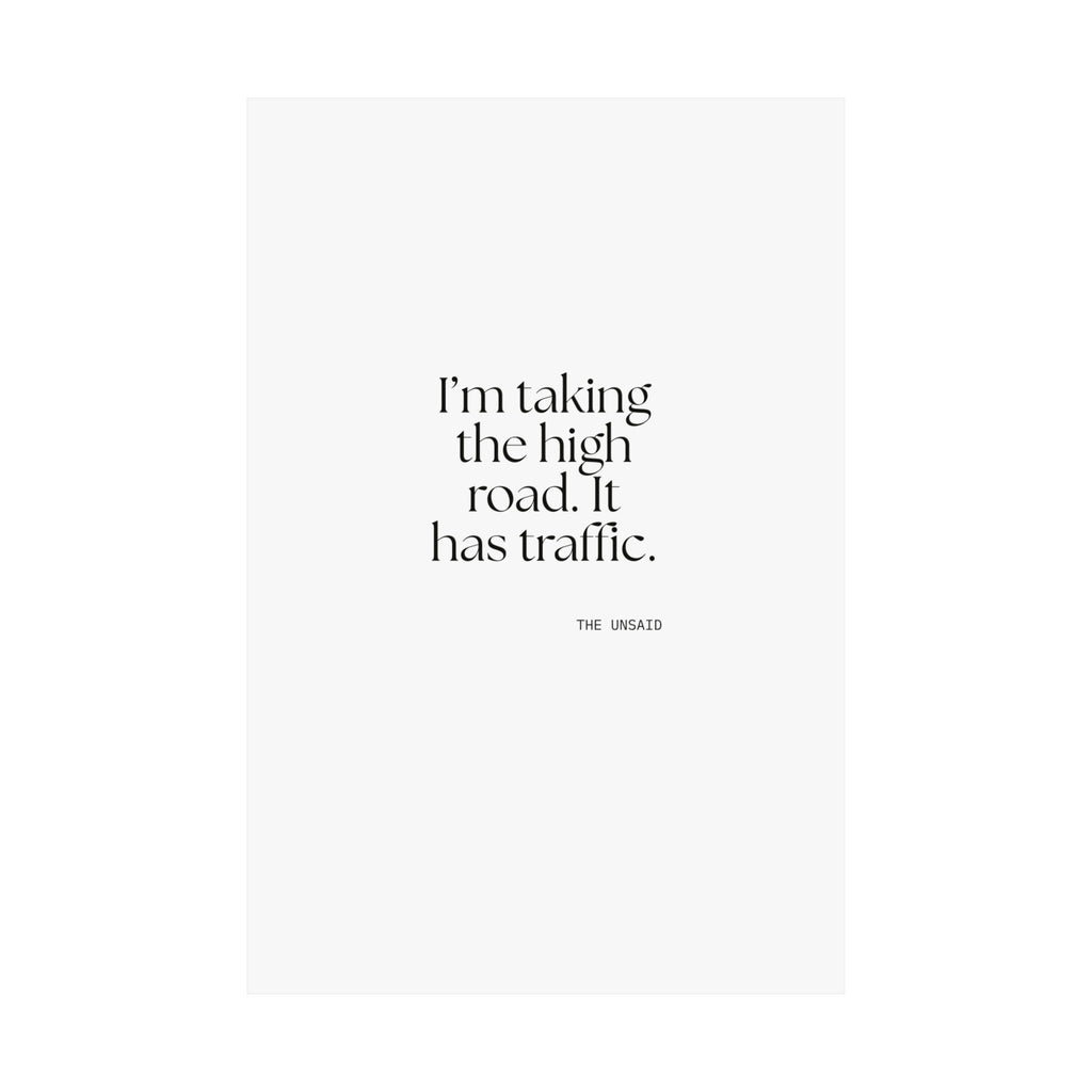 I’m taking the high road. It has traffic - Poster - Dry Humor