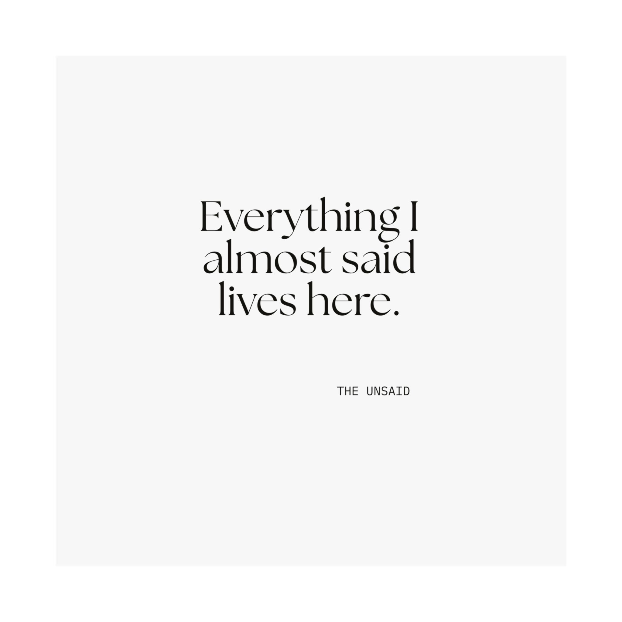 Everything I almost said lives here - Poster - For Overthinkers
