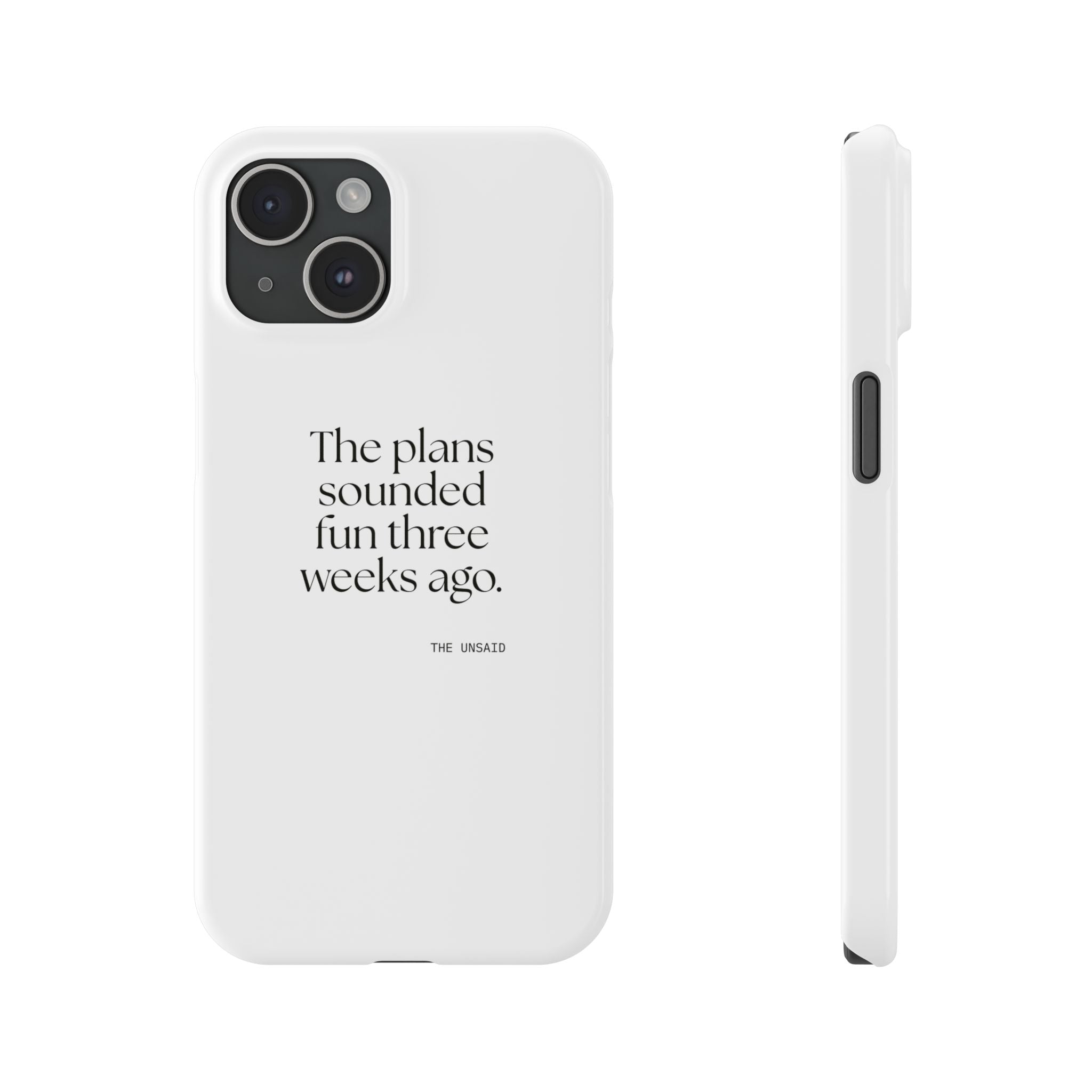 The plans sounded fun three weeks ago - Phone Case - For Introverts